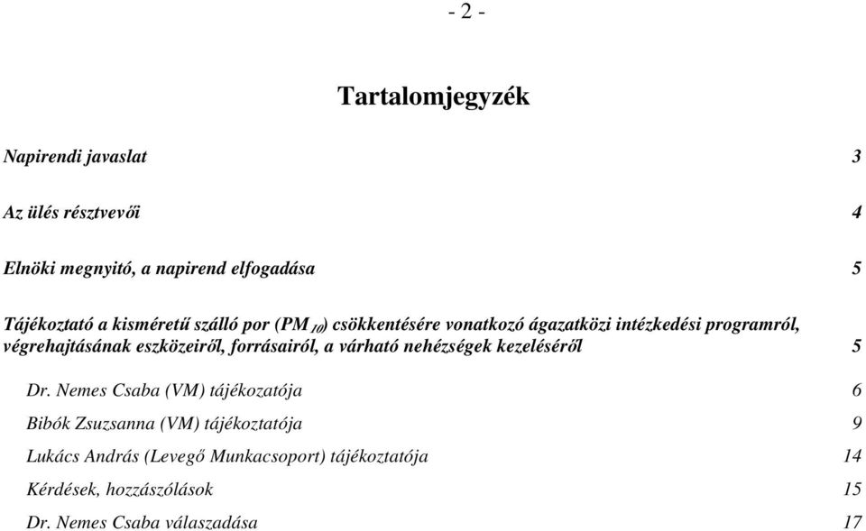 eszközeiről, forrásairól, a várható nehézségek kezeléséről 5 Dr.