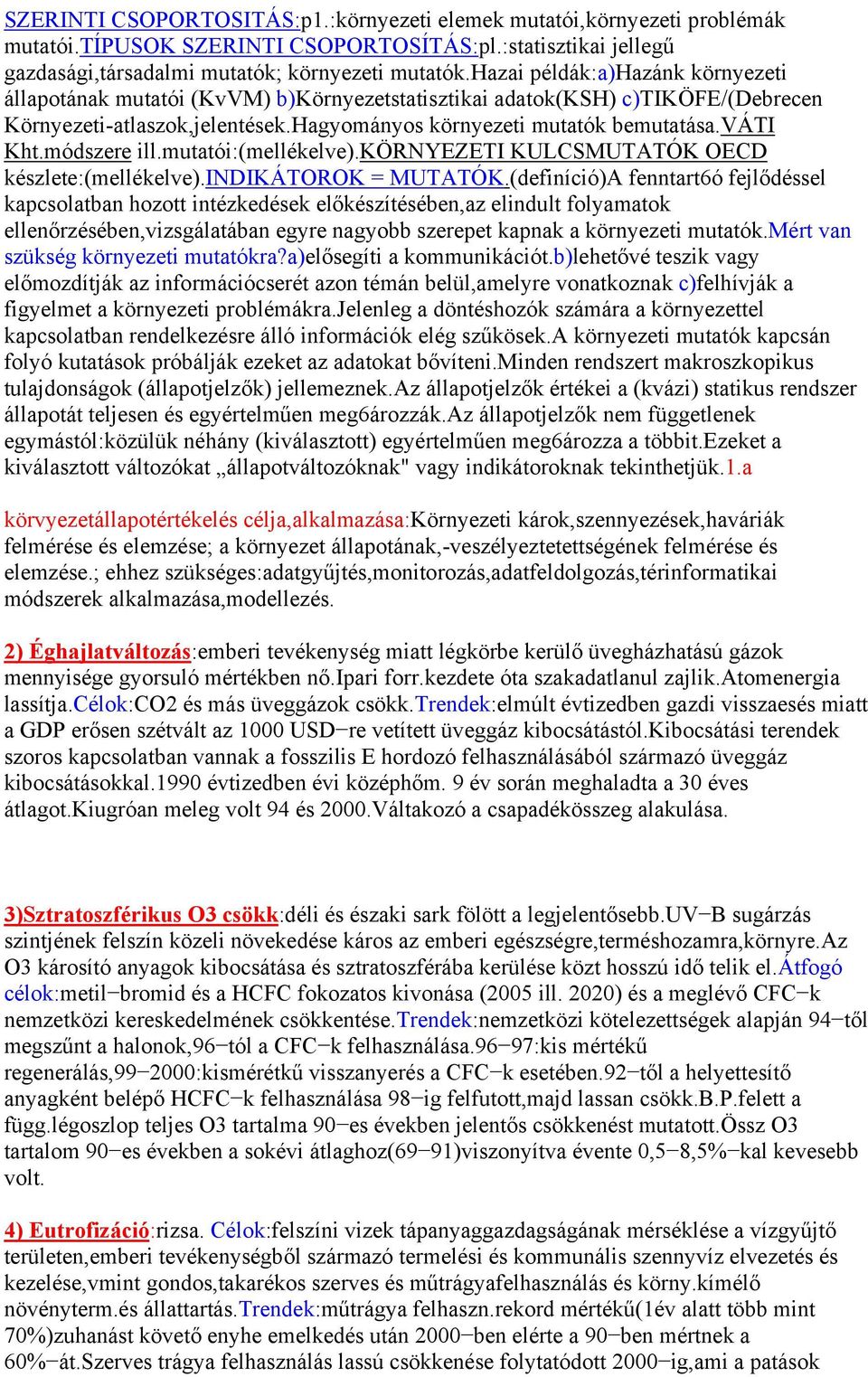 módszere ill.mutatói:(mellékelve).környezeti KULCSMUTATÓK OECD készlete:(mellékelve).indikátorok = MUTATÓK.
