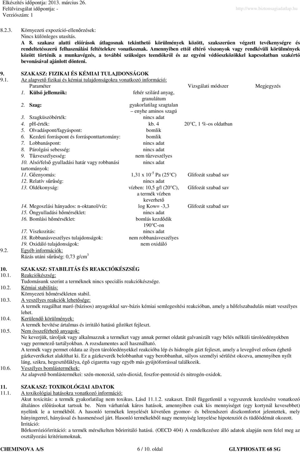 Amennyiben ettıl eltérı viszonyok vagy rendkívüli körülmények között történik a munkavégzés, a további szükséges teendıkrıl és az egyéni védıeszközökkel kapcsolatban szakértı bevonásával ajánlott