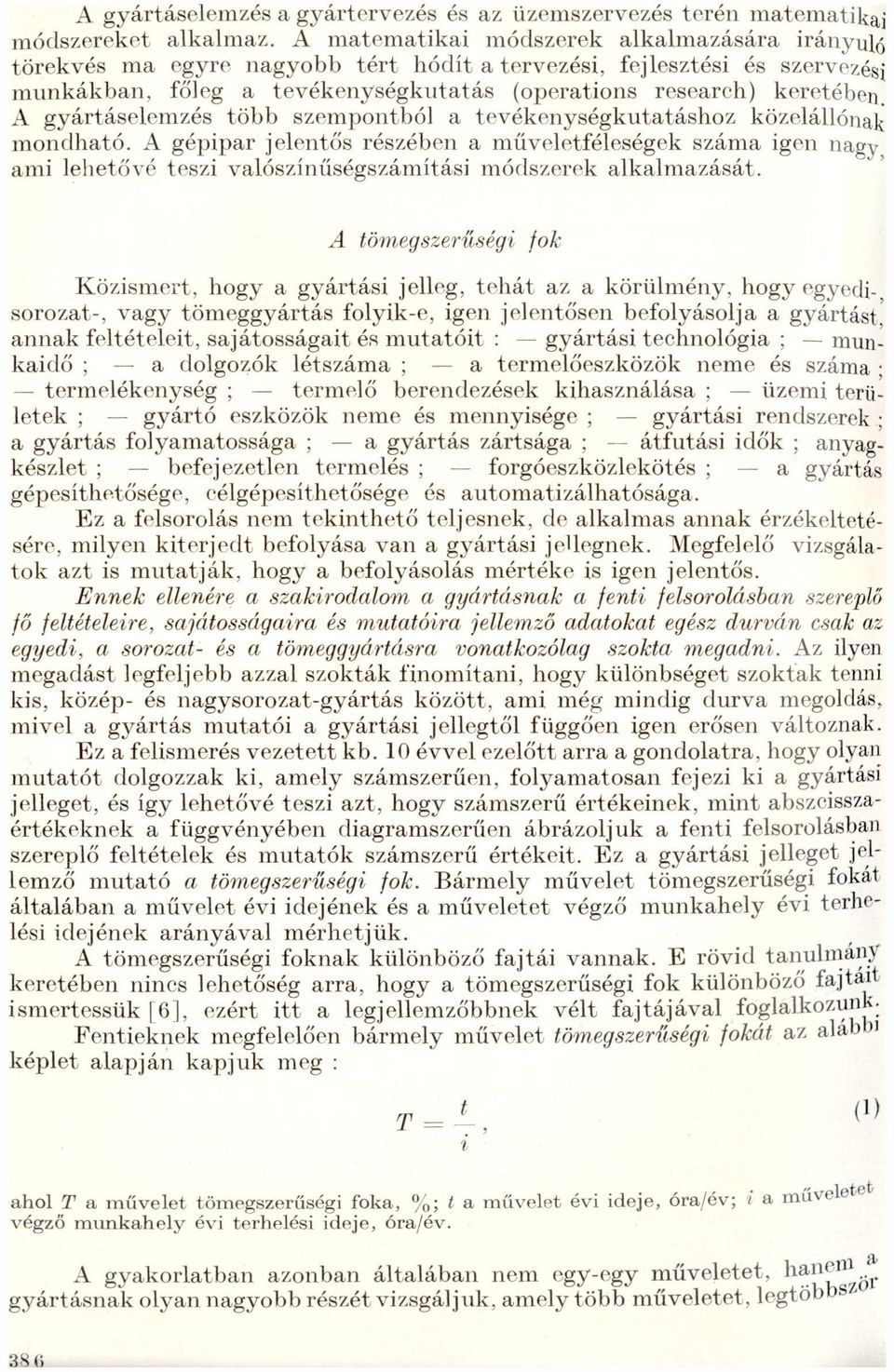 műveetféeségek szám igen gv " mi ehetővé teszi vószínűségszámítási módszerek kmzását A tönzegszerűségi fok Közismert, hogy gyártási jeeg, tehát z körümény, hogy egyedi) sorozt vgy tömeggyártás