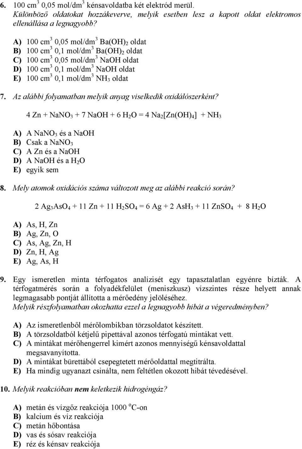 Az alábbi folyamatban melyik anyag viselkedik oxidálószerként?