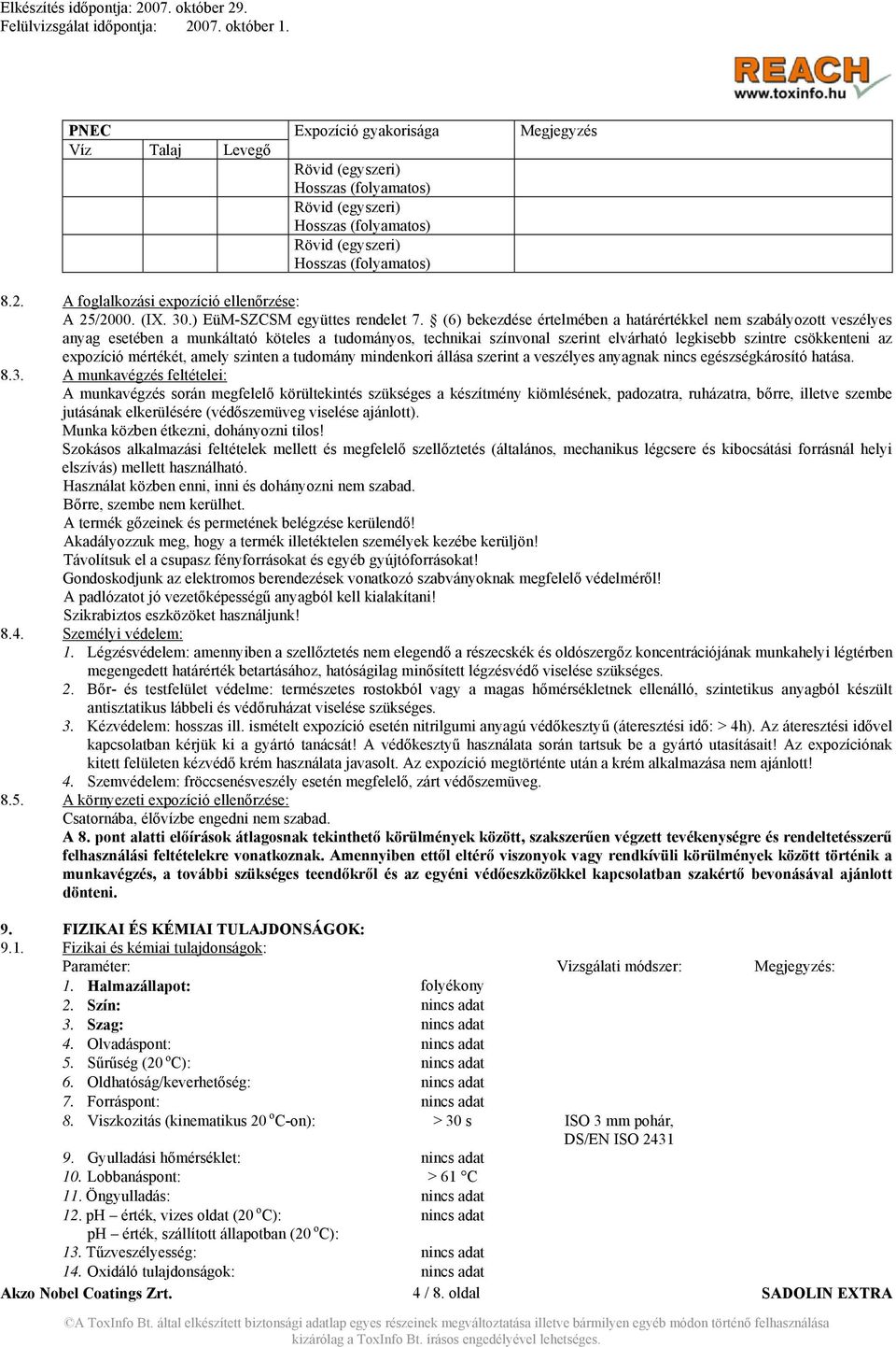 (6) bekezdése értelmében a határértékkel nem szabályozott veszélyes anyag esetében a munkáltató köteles a tudományos, technikai színvonal szerint elvárható legkisebb szintre csökkenteni az expozíció