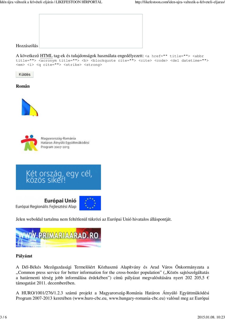 <em> <i> <q cite=""> <strike> <strong> Român Jelen weboldal tartalma nem feltétlenül tükrözi az Európai Unió hivatalos álláspontját.