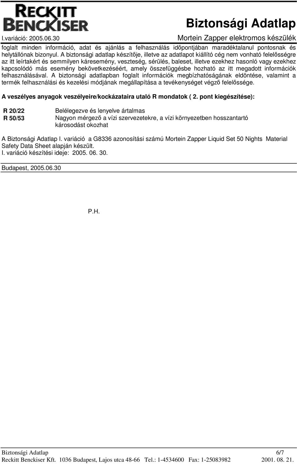 kapcsolódó más esemény bekövetkezéséért, amely összefüggésbe hozható az itt megadott információk felhasználásával.