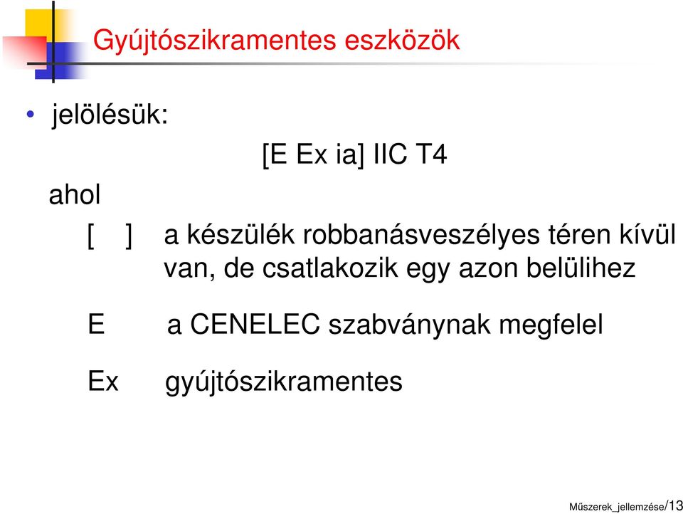 van, de csatlakozik egy azon belülihez E a CENELEC