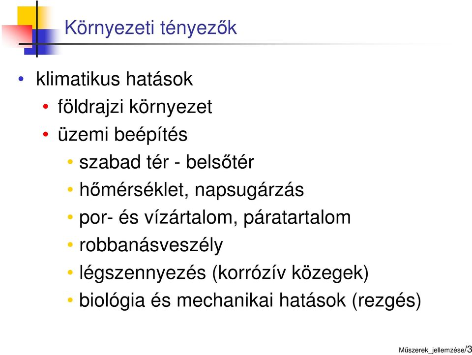 vízártalom, páratartalom robbanásveszély légszennyezés (korrózív