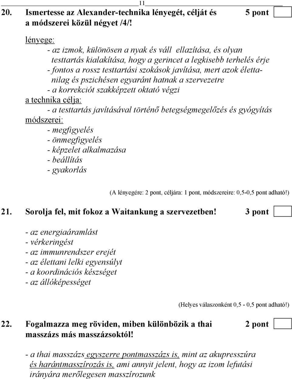 élettanilag és pszichésen egyaránt hatnak a szervezetre - a korrekciót szakképzett oktató végzi a technika célja: - a testtartás javításával történő betegségmegelőzés és gyógyítás módszerei: -