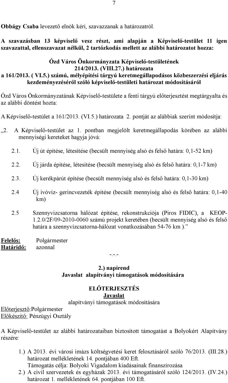 Képviselő-testületének 214/2013. (VIII.27.) határozata a 161/2013. ( VI.5.