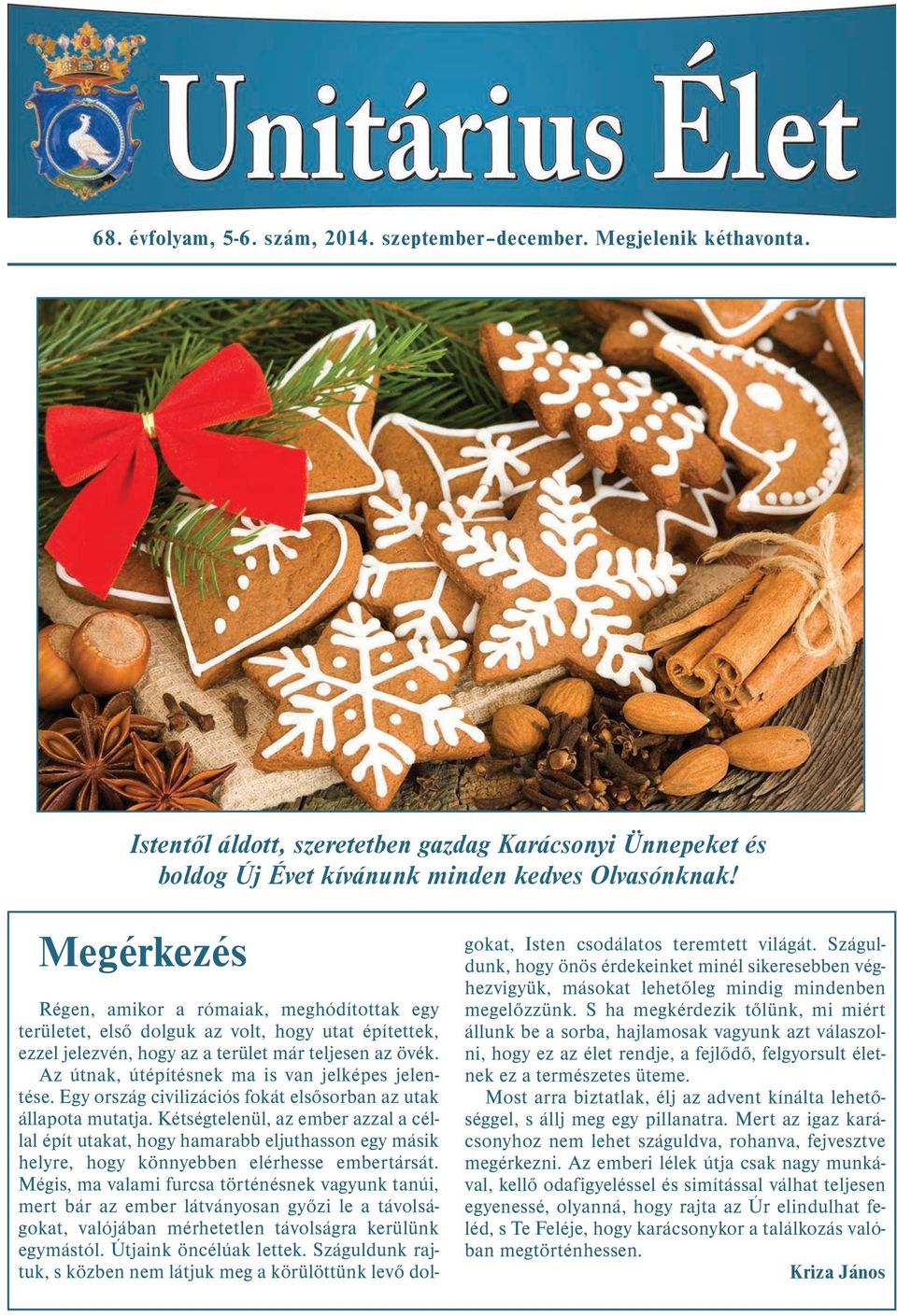 Az útnak, útépítésnek ma is van jelképes jelentése. Egy ország civilizációs fokát elsõsorban az utak állapota mutatja.
