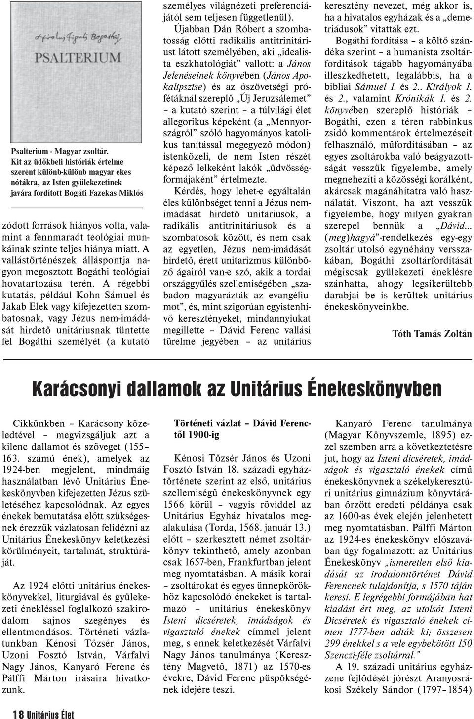 teológiai munkáinak szinte teljes hiánya miatt. A vallástörténészek álláspontja na - gyon megosztott Bogáthi teológiai hovatartozása terén.