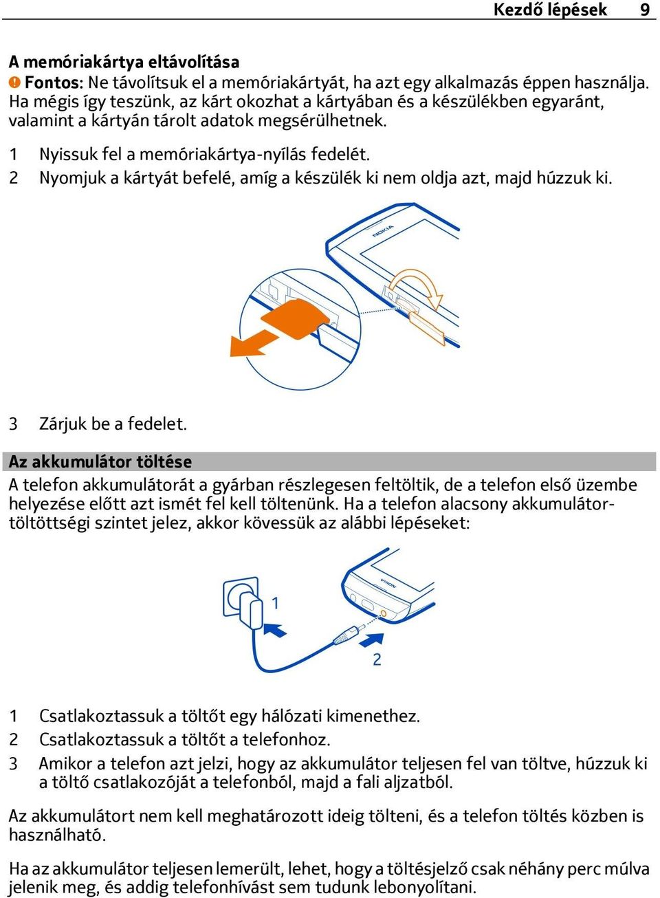 2 Nyomjuk a kártyát befelé, amíg a készülék ki nem oldja azt, majd húzzuk ki. 3 Zárjuk be a fedelet.