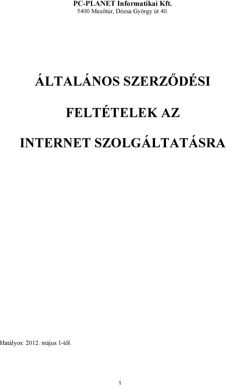 ÁLTALÁNOS SZERZİDÉSI FELTÉTELEK AZ