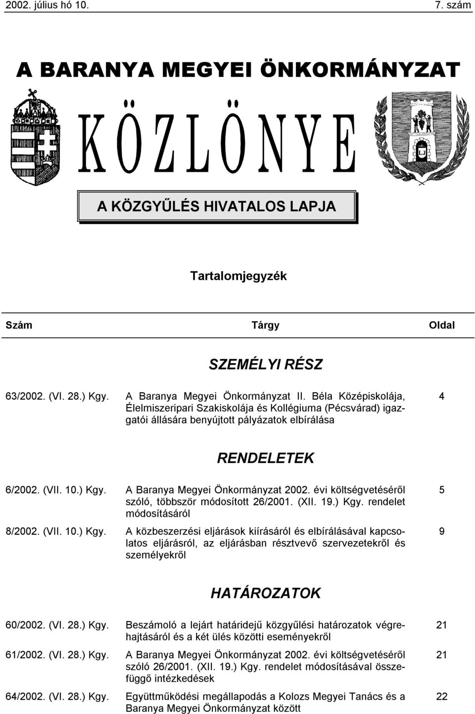 évi költségvetéséről szóló, többször módosított 26/2001. (XII. 19.) Kgy.