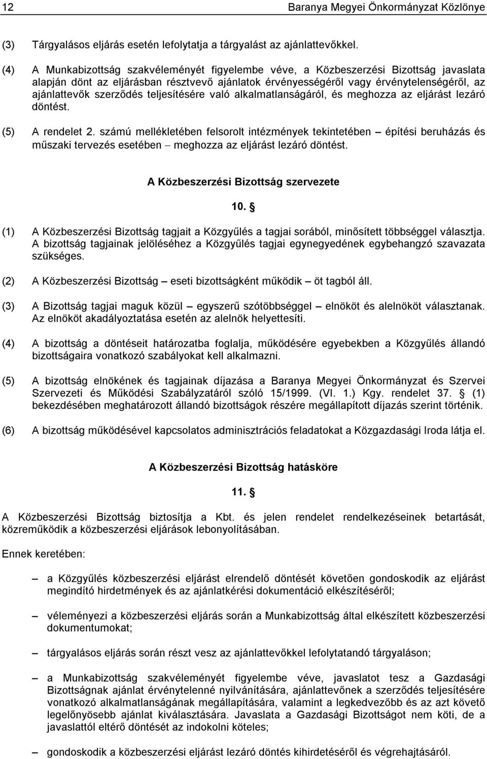 szerződés teljesítésére való alkalmatlanságáról, és meghozza az eljárást lezáró döntést. (5) A rendelet 2.