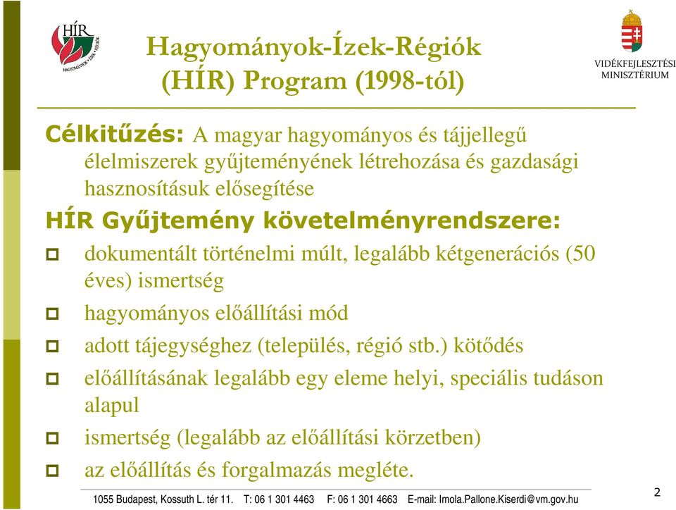 kétgenerációs (50 éves) ismertség hagyományos előállítási mód adott tájegységhez (település, régió stb.
