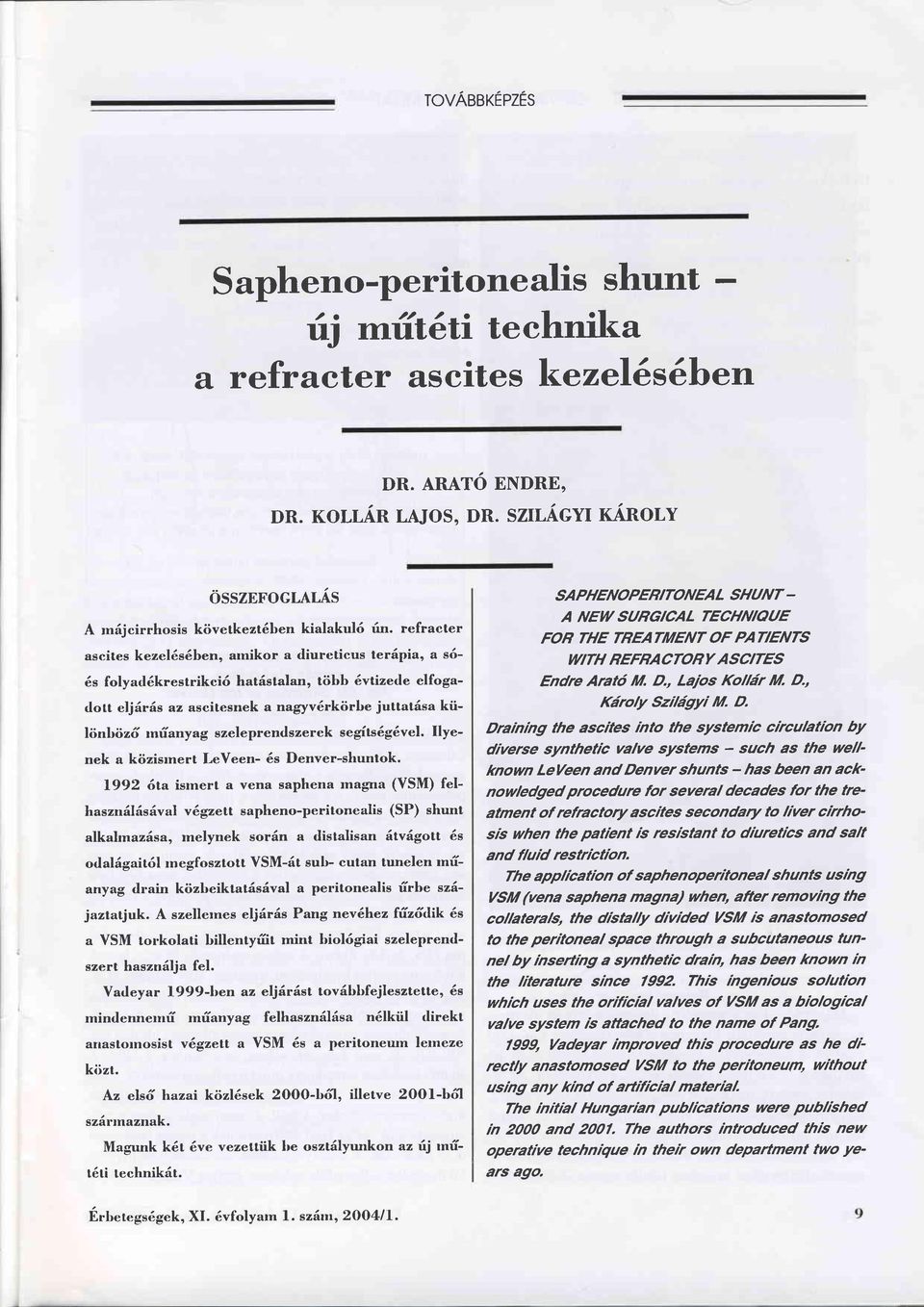 refracter ascites kezel6s6beno arnikor a diureticus teräpiao a s6-6s folyad6krestrikci6 hatästalan, több 6vtizede elfogadott eljäräs az ascitesnek a nagyv6rkörbe juttatäsa különbö26 rnüanyag