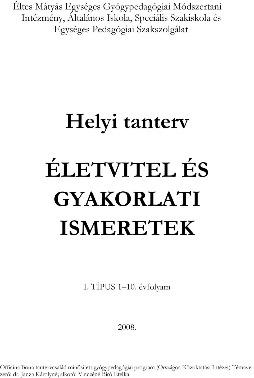 ISMERETEK I. TÍPUS 1 10. évfolyam 2008.