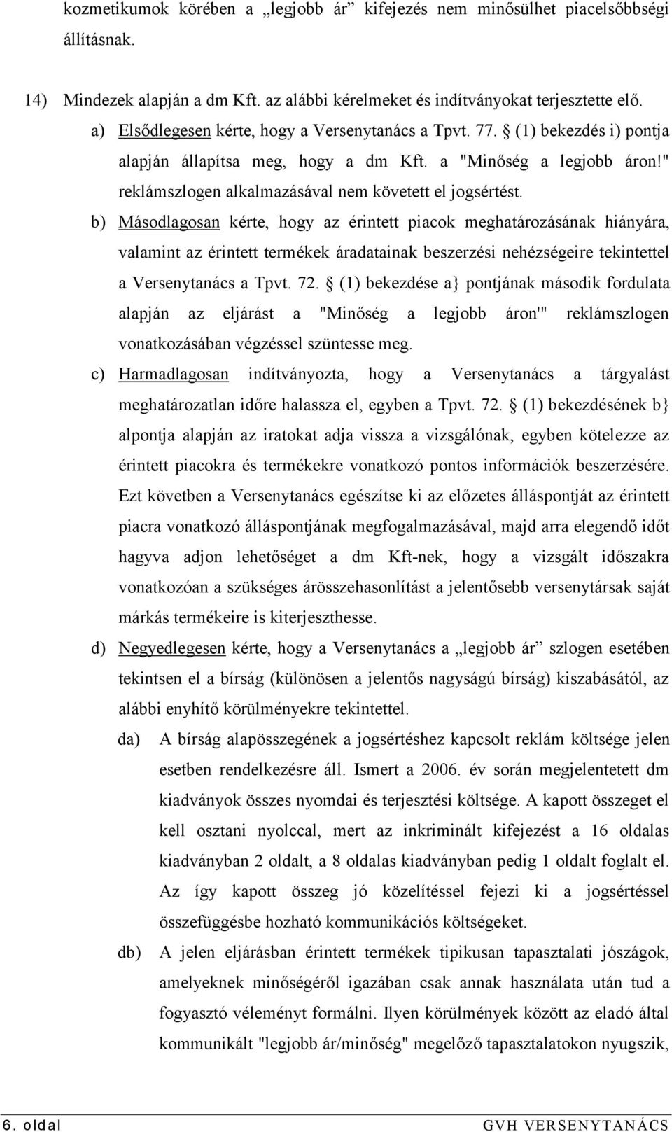 " reklámszlogen alkalmazásával nem követett el jogsértést.