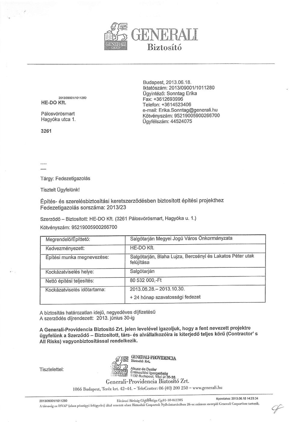 Sonntag@generali-hu Kdtv6nyszem: 95219005900266700 'AgyI6lsz{m: 44524075 Tergy: Fedezetigazoles Tisztett Ugyfelunkl Epit6s- 6s szerel6sbiztoslt6si keretszea6d6sben biztositott 6pitesi projekthez