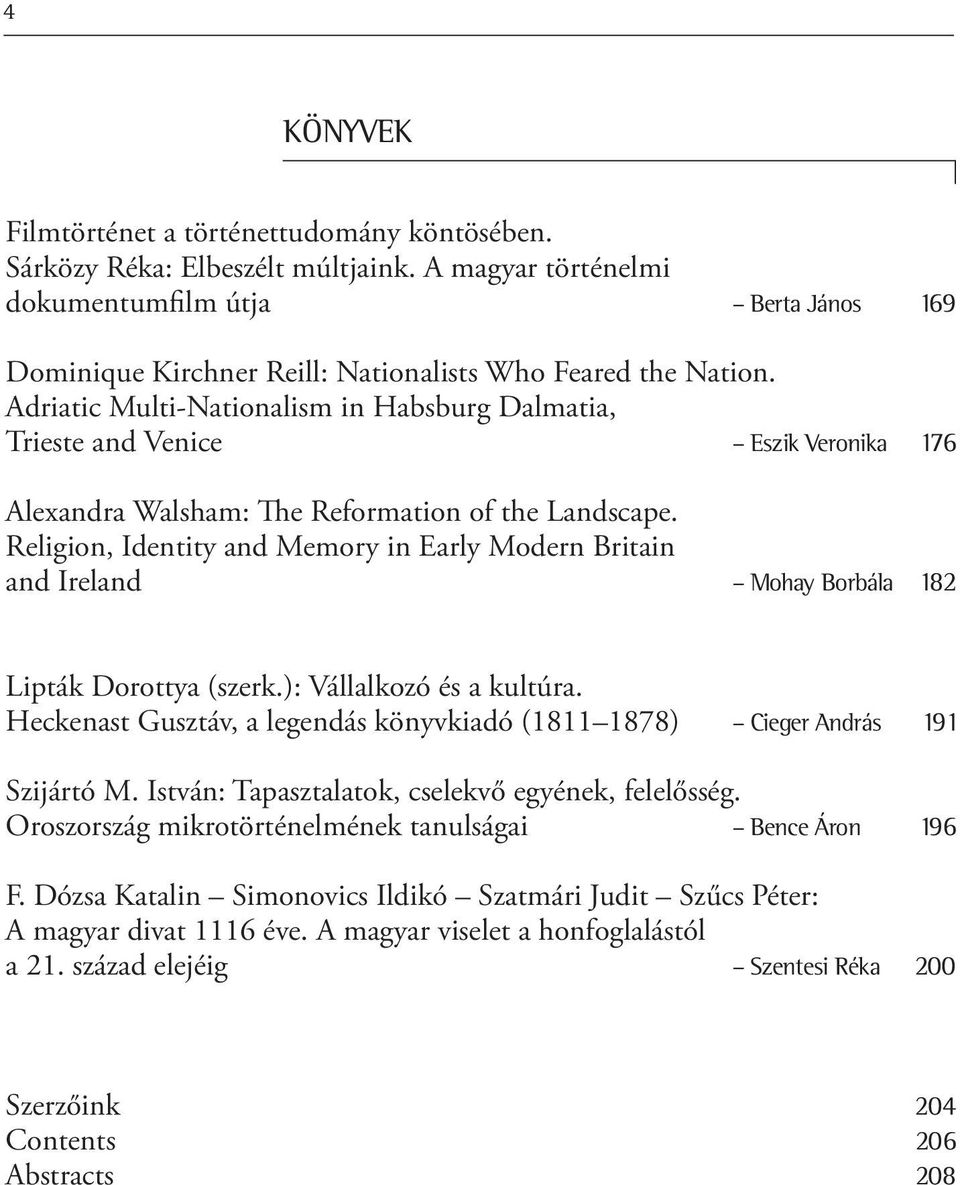 Adriatic Multi-Nationalism in Habsburg Dalmatia, Trieste and Venice Eszik Veronika 176 Alexandra Walsham: The Reformation of the Landscape.