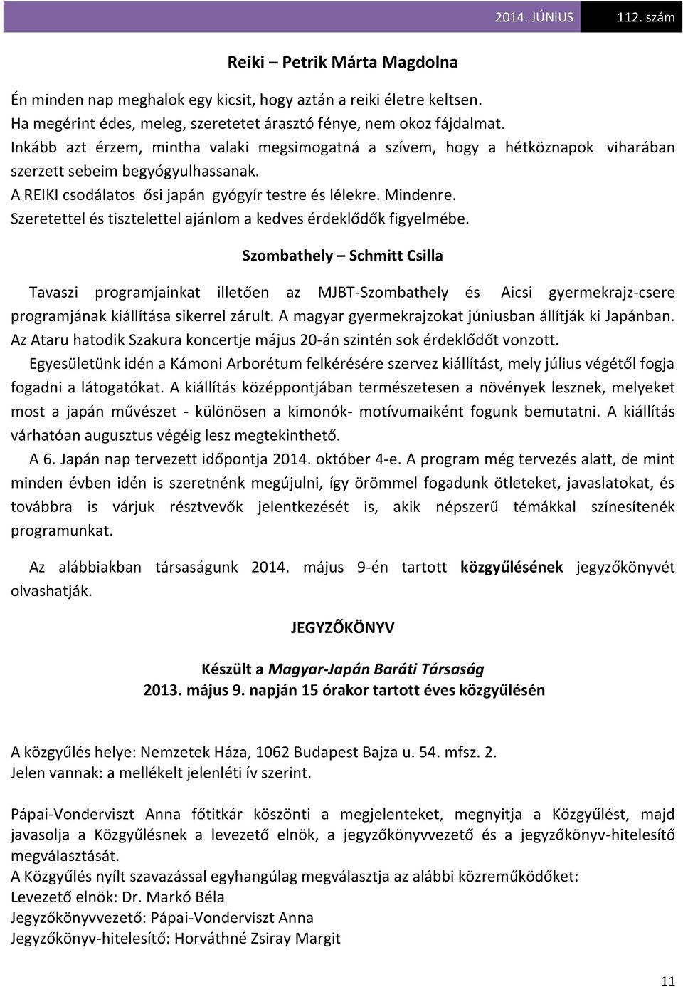 Szeretettel és tisztelettel ajánlom a kedves érdeklődők figyelmébe.