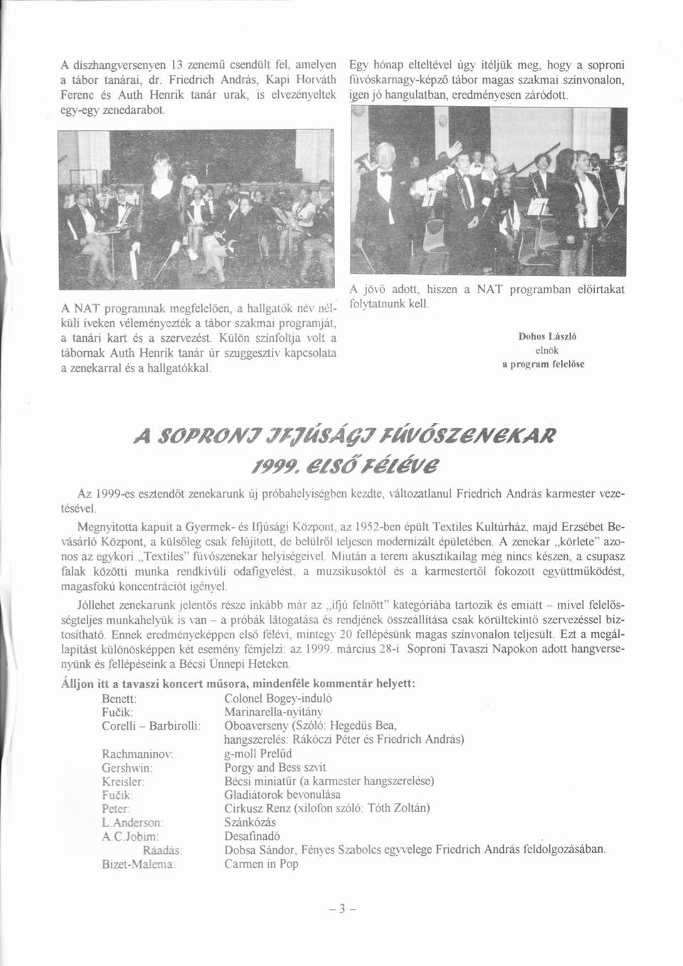 - - A jövö Ö dott, hiszen NAT progrmbn elöírtkt őí A NAT progrmnk megfelelő en, hllgtk nv iil- fdyttnunk kell küli íveken vlemnyeztk tbor í szkmi progrmjt, tnri krt s szervezst.