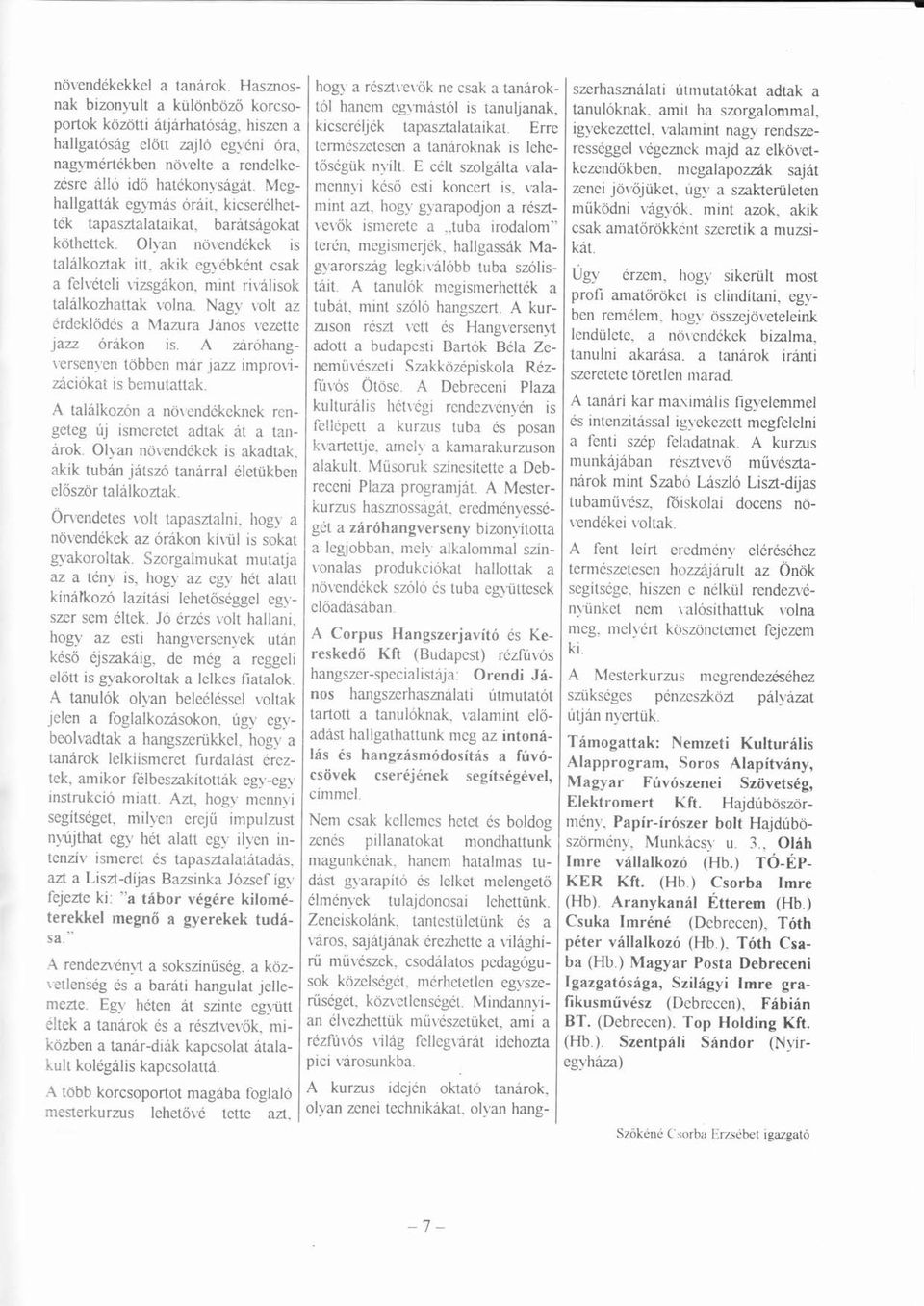 tpsztltikt. Erre igyekezettel, vlmint ngy rendszeressggel vgeznek mjd z elkövet- Ö hllgtsg előttő zjlő egyni r, Ó termszetesen tnroknk is lehetősgükő ü nyílt. í E clt szolglt vlkezendőkben.