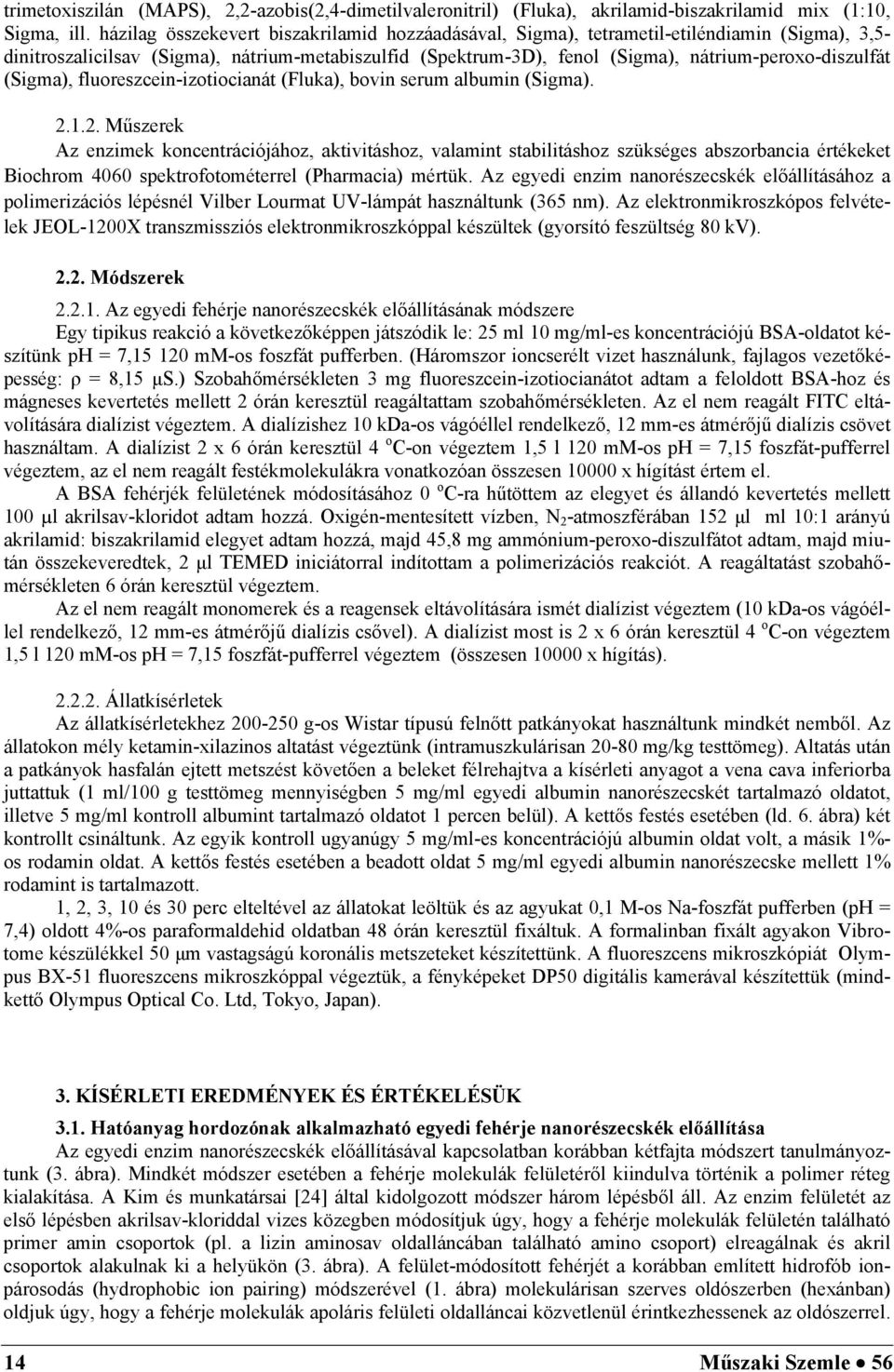 (Sigma), fluoreszcein-izotiocianát (Fluka), bovin serum albumin (Sigma). 2.