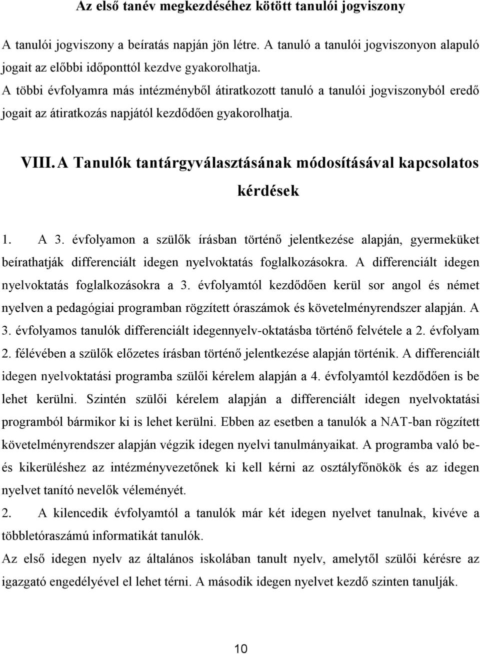 A Tanulók tantárgyválasztásának módosításával kapcsolatos kérdések 1. A 3.