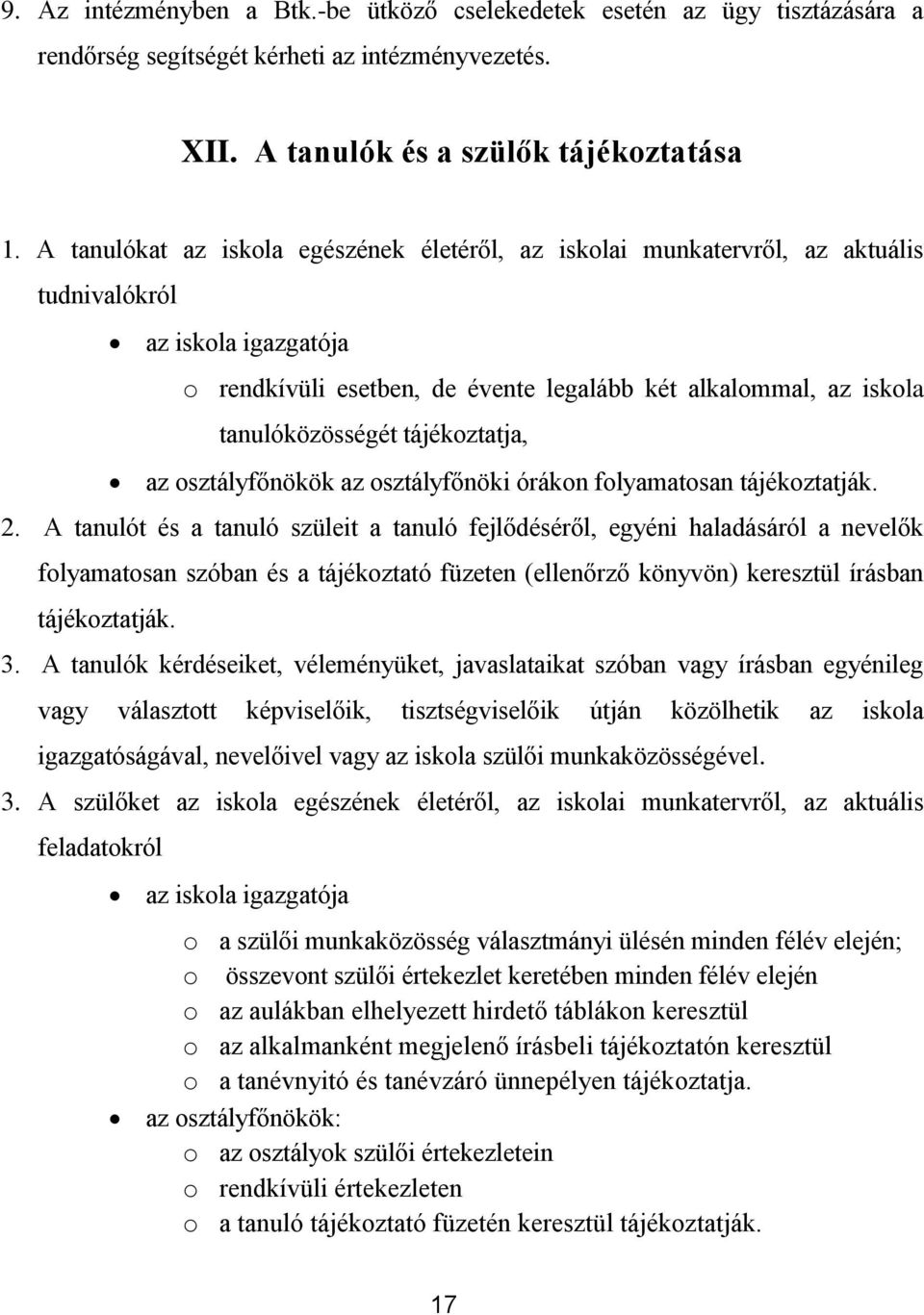 tájékoztatja, az osztályfőnökök az osztályfőnöki órákon folyamatosan tájékoztatják. 2.