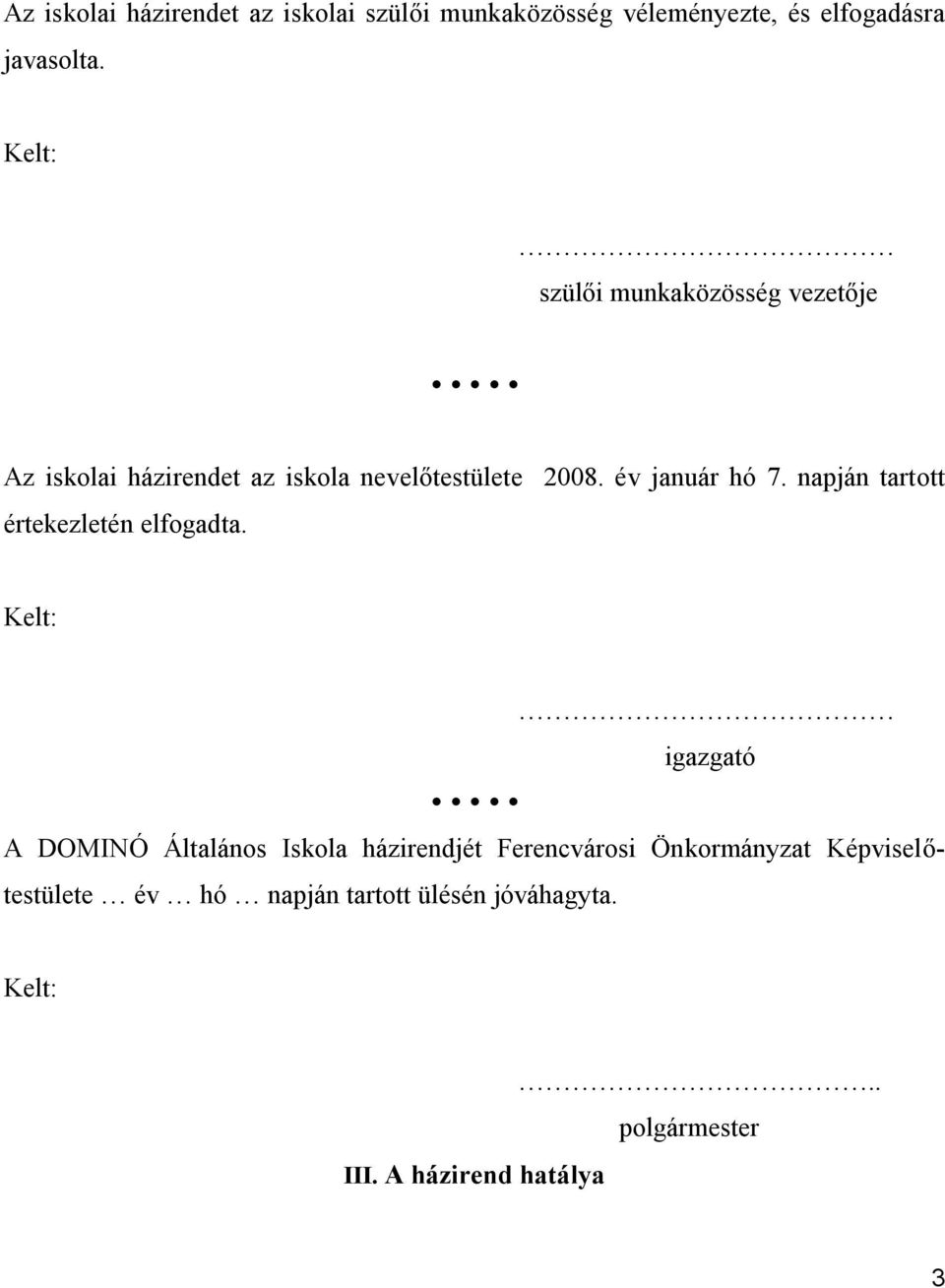 napján tartott értekezletén elfogadta.