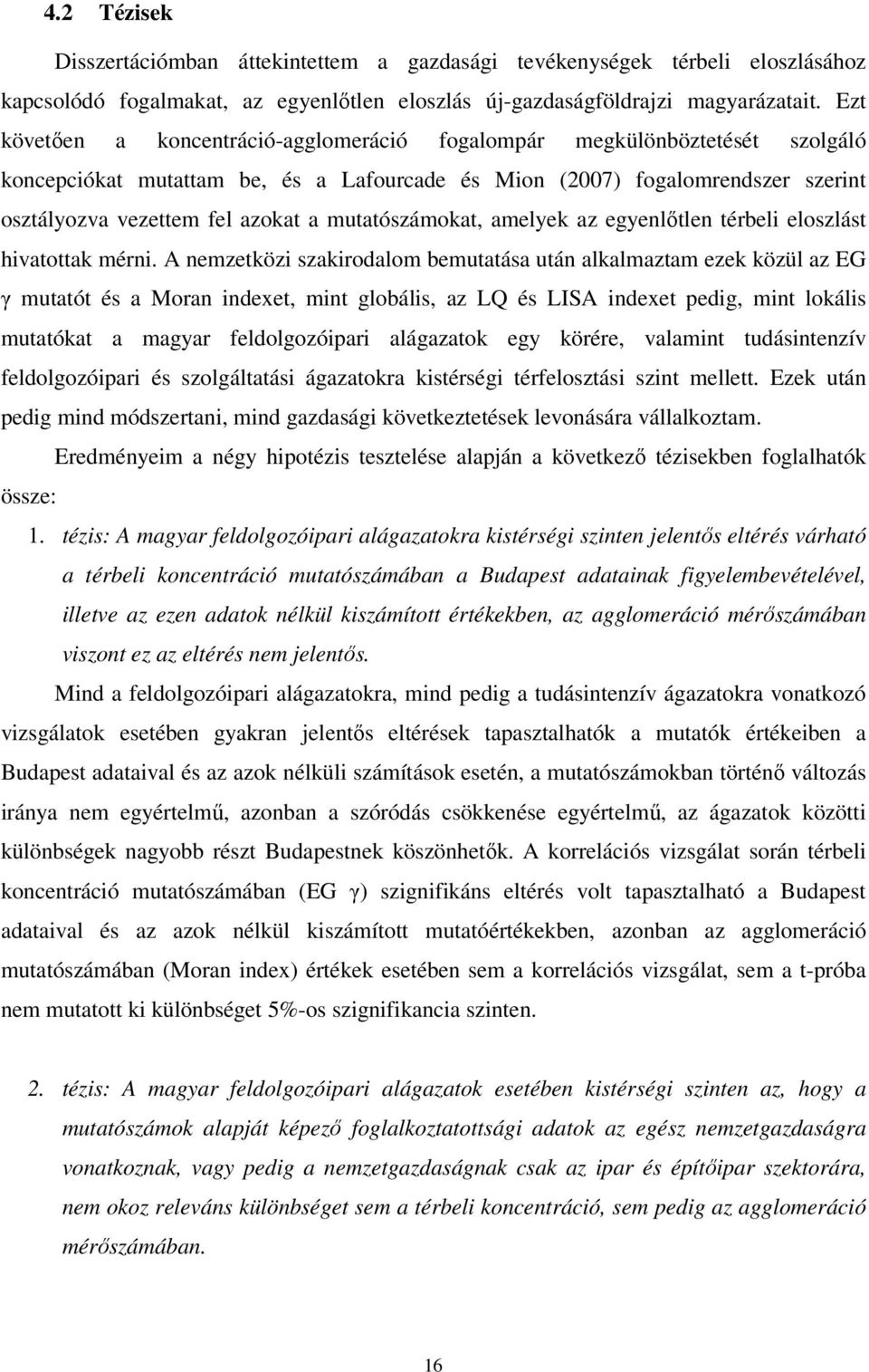 mutatószámokat, amelyek az egyenlıtlen térbeli eloszlást hivatottak mérni.