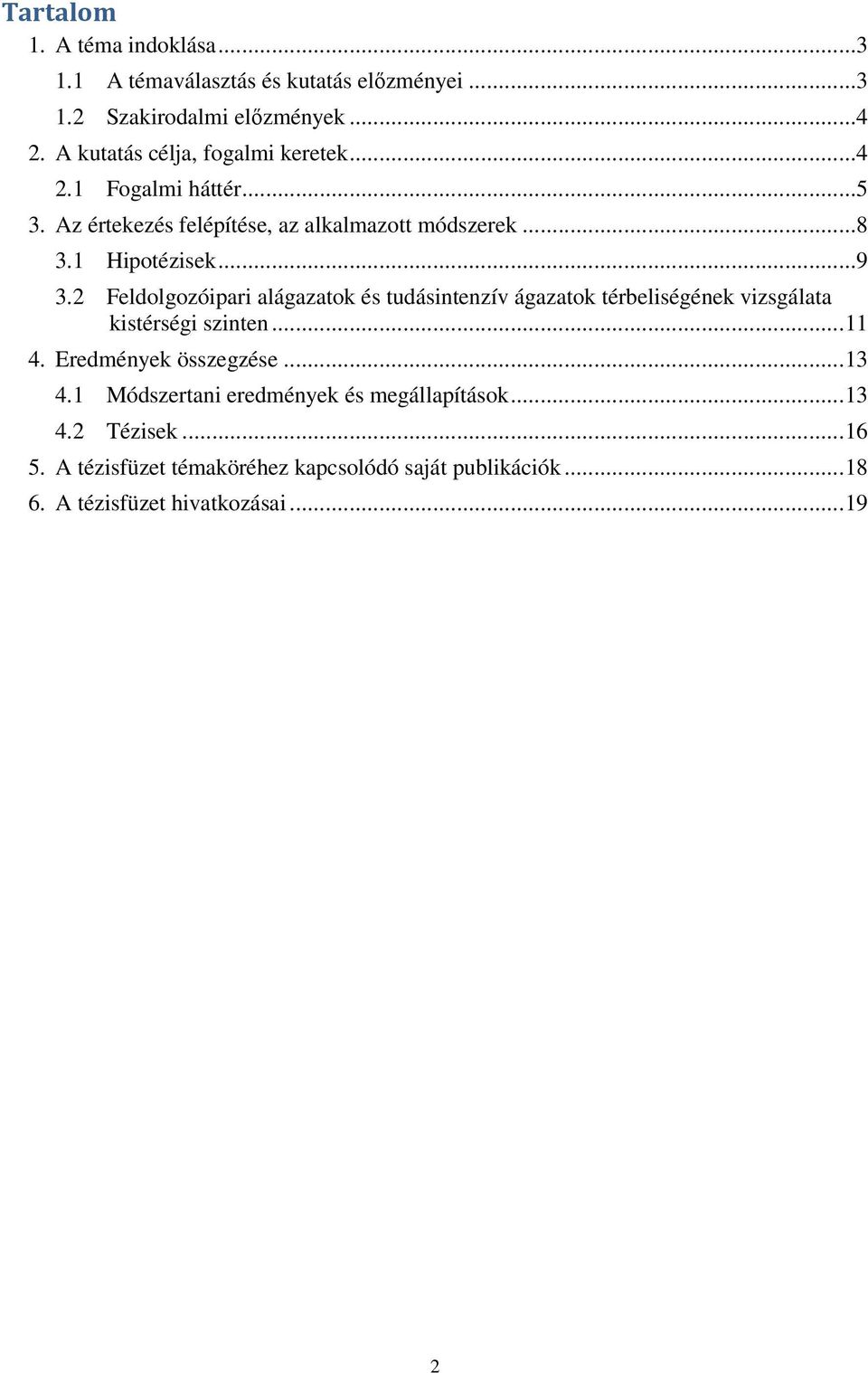 2 Feldolgozóipari alágazatok és tudásintenzív ágazatok térbeliségének vizsgálata kistérségi szinten... 11 4. Eredmények összegzése... 13 4.