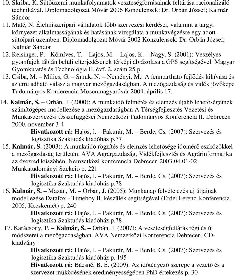 Diplomadolgozat Móvár 2002 Konzulensek: Dr. Orbán József; Kalmár Sándor 12. Reisinger, P. - Kımíves, T. Lajos, M. Lajos, K. Nagy, S.