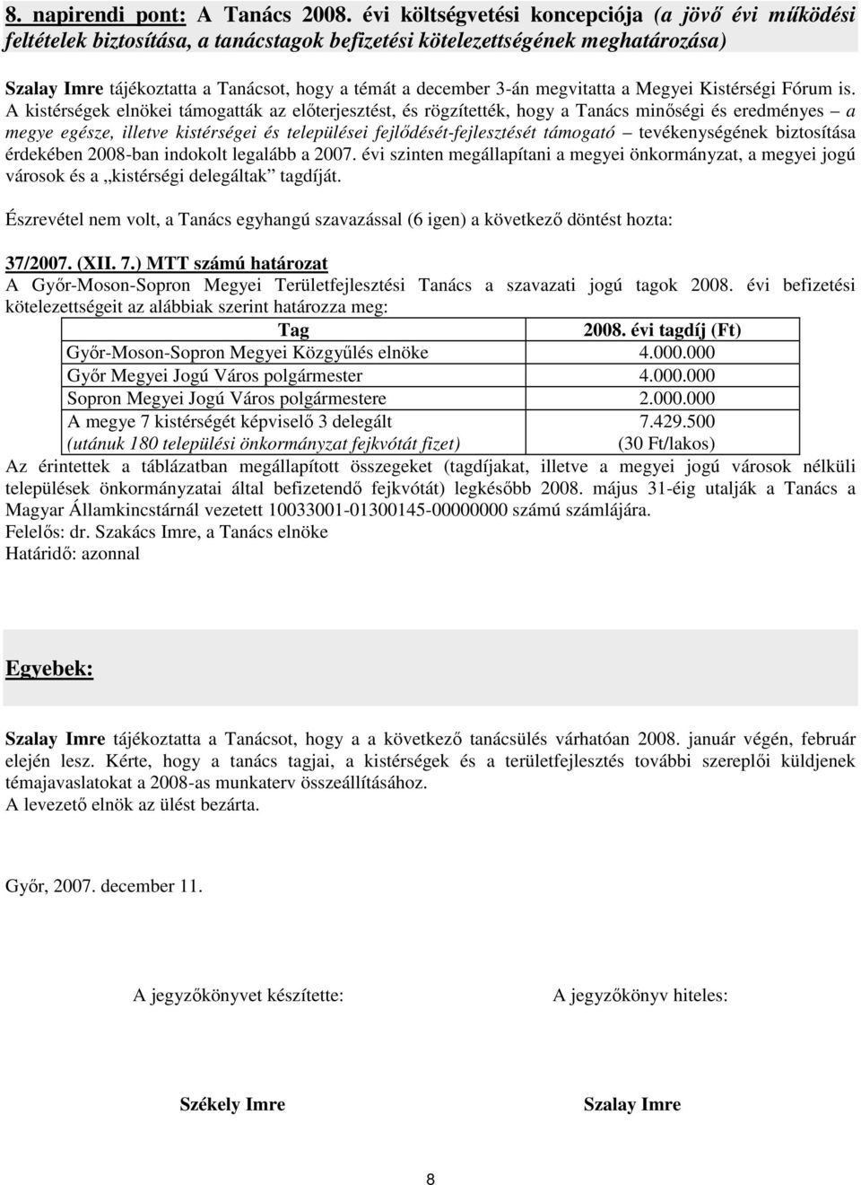 megvitatta a Megyei Kistérségi Fórum is.