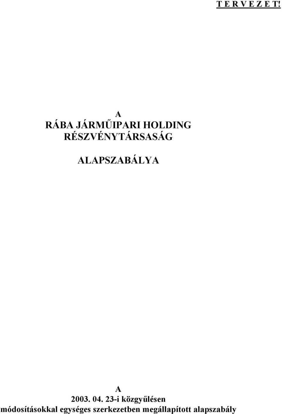 RÉSZVÉNYTÁRSASÁG ALAPSZABÁLYA A 2003. 04.