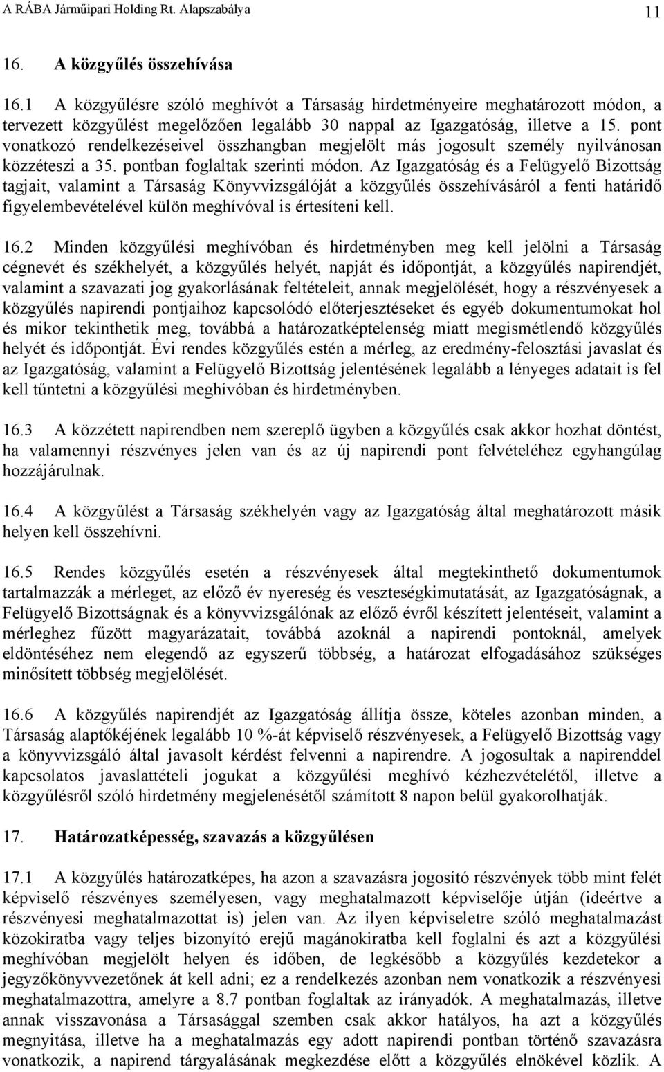 pont vonatkozó rendelkezéseivel összhangban megjelölt más jogosult személy nyilvánosan közzéteszi a 35. pontban foglaltak szerinti módon.