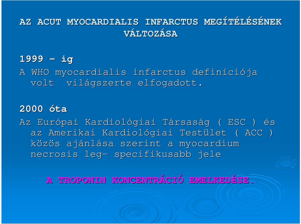 2000 óta Az Európai Kardiológiai TársasT rsaság g ( ESC ) és az Amerikai Kardiológiai