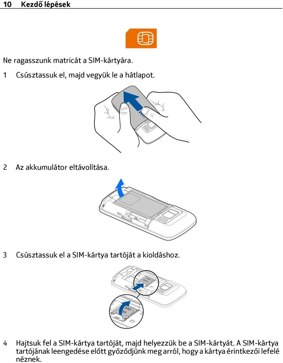 3 Csúsztassuk el a SIM-kártya tartóját a kioldáshoz.