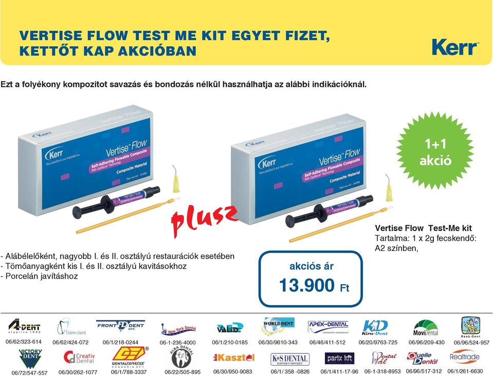 900 Ft Vertise Flow Test-Me kit Tartalma: 1 x 2g fecskendő: A2 színben, 06/62/323-614 06/62/424-072 06/1/218-0244 06-1-236-4000 06/1/210-0185 06/30/9610-343