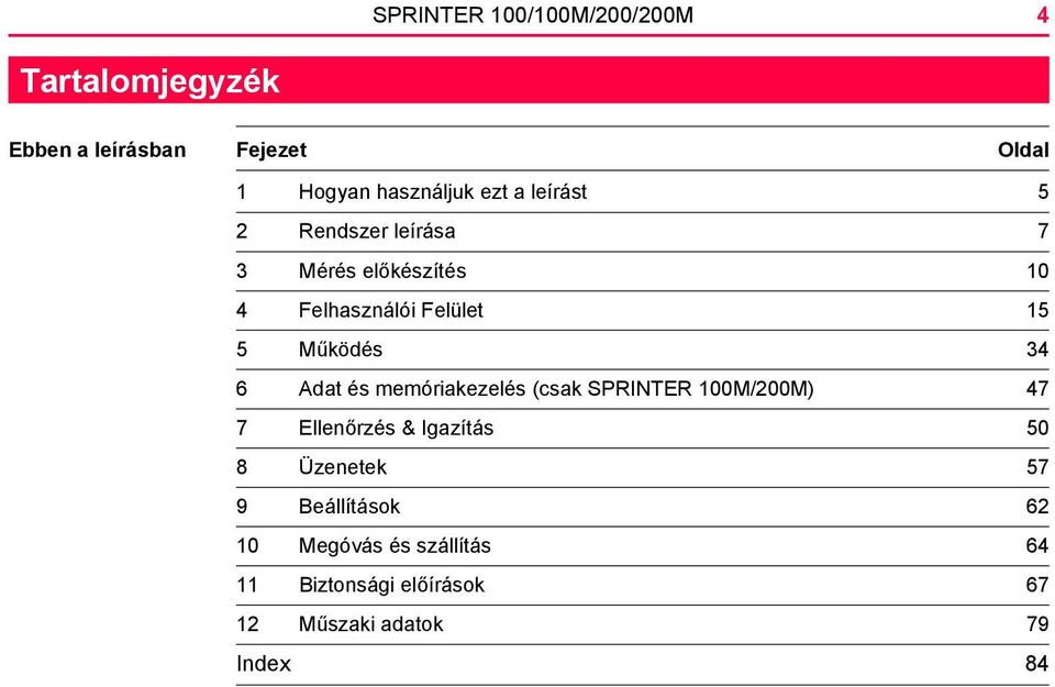 34 6 Adat és memóriakezelés (csak SPRINTER 100M/200M) 47 7 Ellenőrzés & Igazítás 50 8 Üzenetek 57