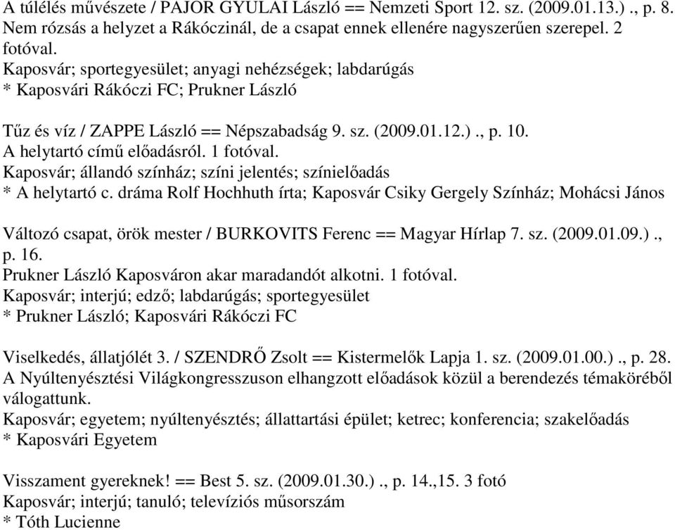 1 fotóval. Kaposvár; állandó színház; színi jelentés; színielőadás * A helytartó c.