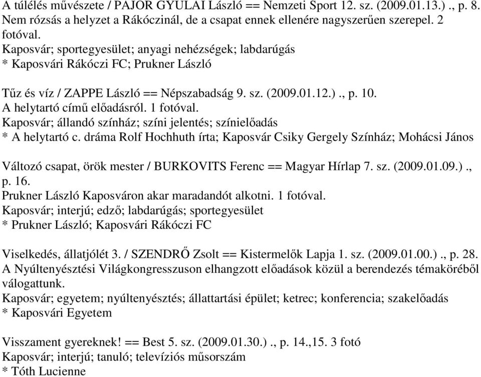 1 fotóval. Kaposvár; állandó színház; színi jelentés; színielőadás * A helytartó c.