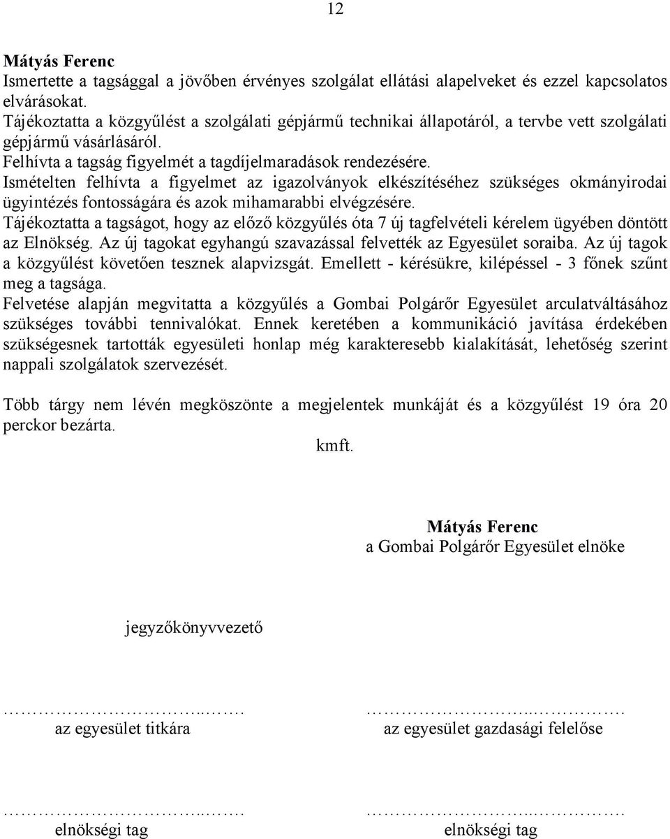 Ismételten felhívta a figyelmet az igazolványok elkészítéséhez szükséges okmányirodai ügyintézés fontosságára és azok mihamarabbi elvégzésére.