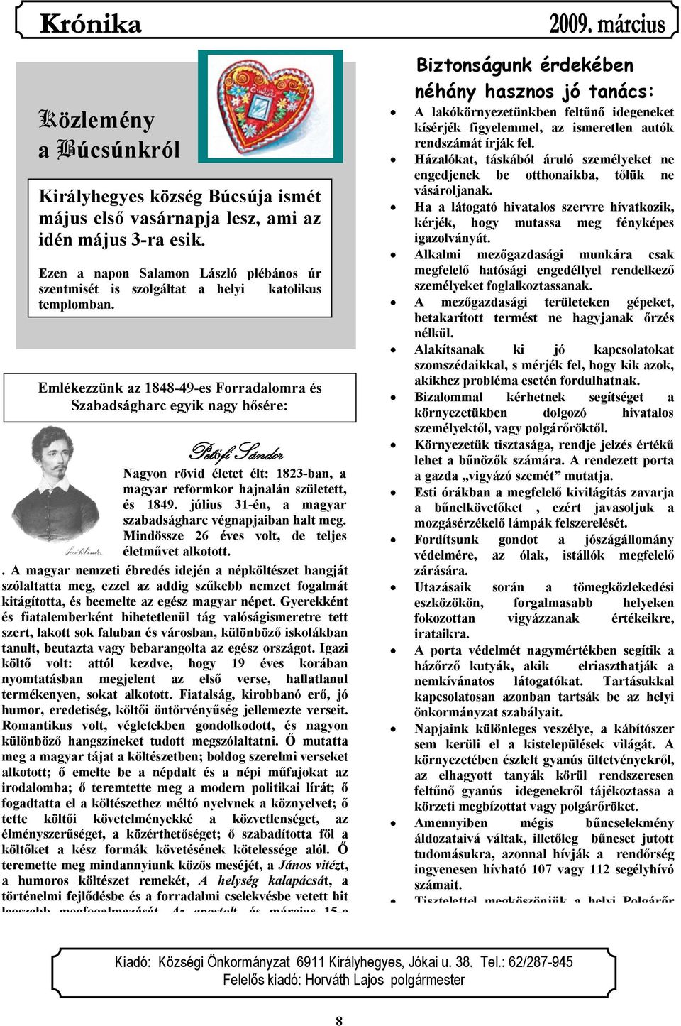 Emlékezzünk az 1848-49-es Forradalomra és Szabadságharc egyik nagy hősére: Petőfi Sándor Nagyon rövid életet élt: 1823-ban, a magyar reformkor hajnalán született, és 1849.