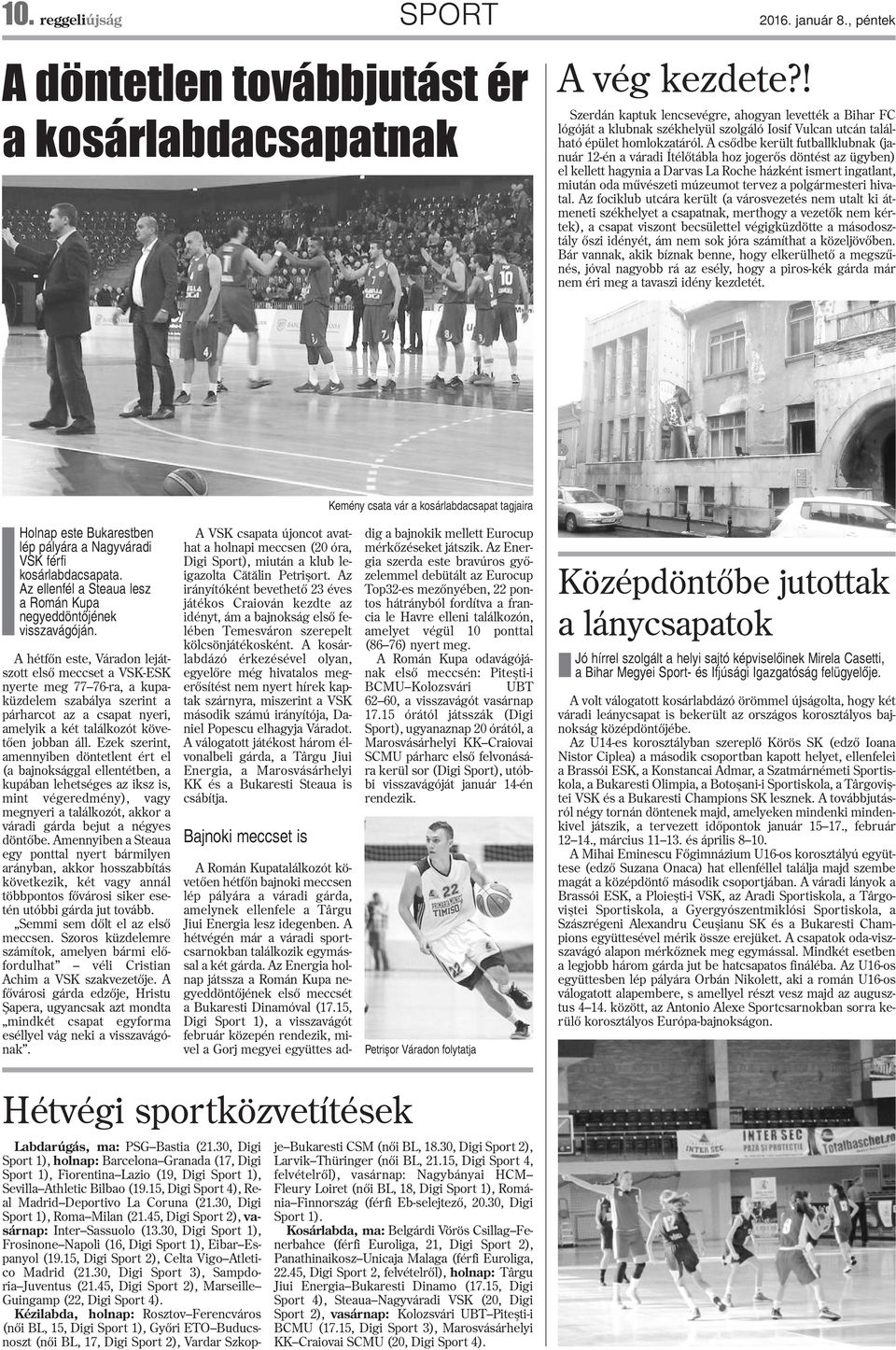 A csõdbe került futballklubnak (január 12-én a váradi Ítélõtábla hoz jogerõs döntést az ügyben) el kellett hagynia a Darvas La Roche házként ismert ingatlant, miután oda mûvészeti múzeumot tervez a