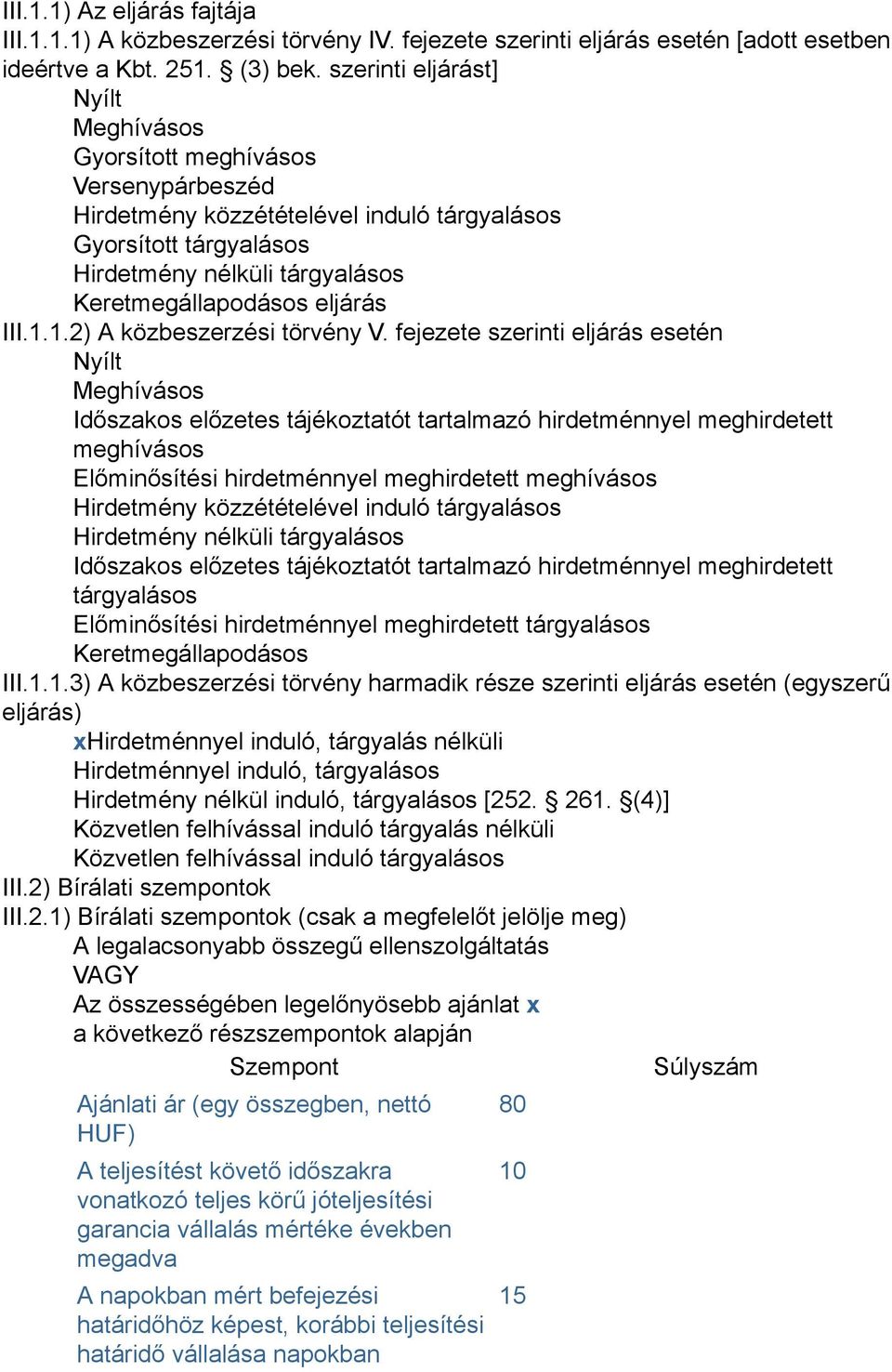 eljárás III.1.1.2) A közbeszerzési törvény V.