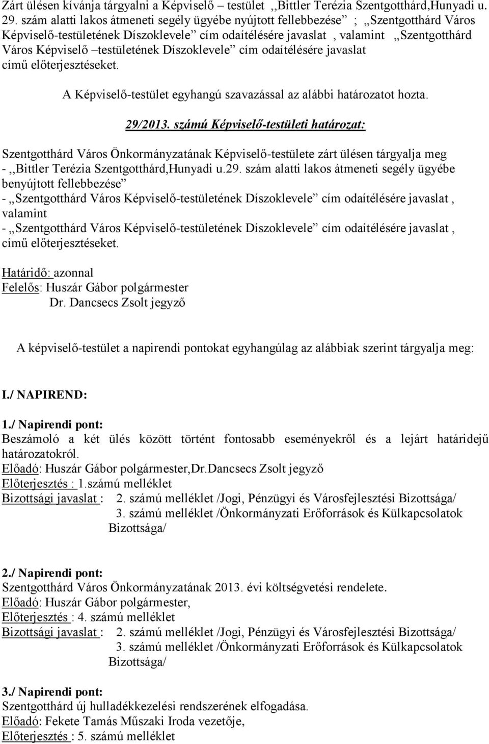 Díszoklevele cím odaítélésére javaslat című előterjesztéseket. 29/2013.