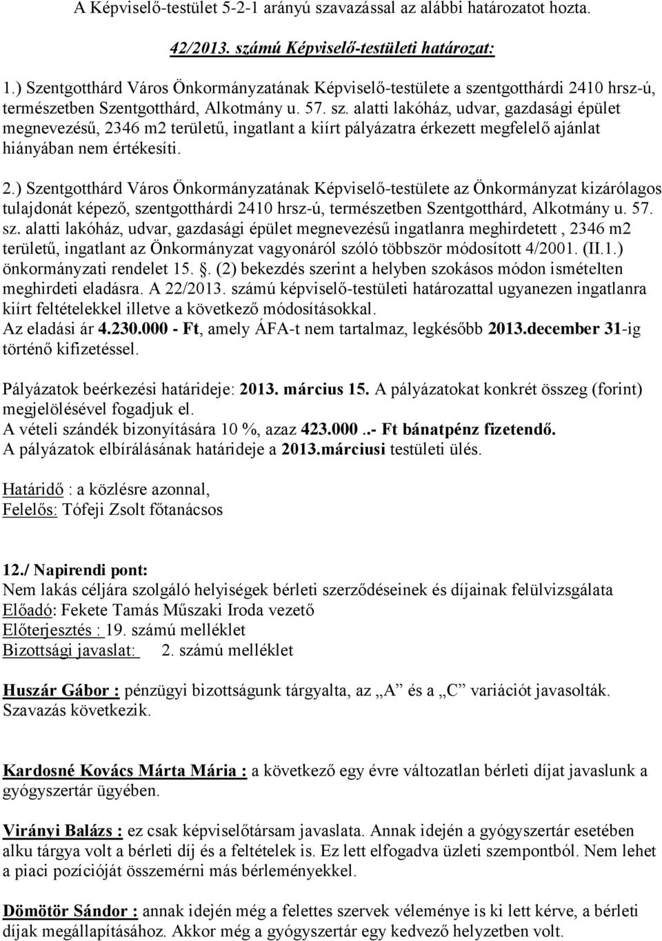 ntgotthárdi 2410 hrsz-ú, természetben Szentgotthárd, Alkotmány u. 57. sz.