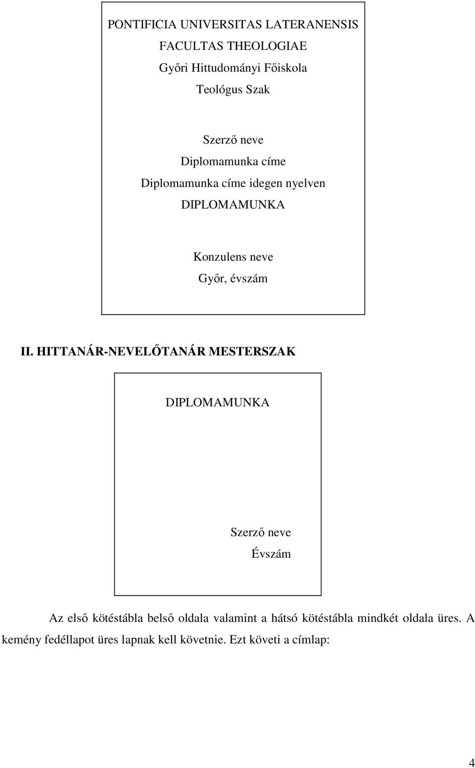 HITTANÁR-NEVELŐTANÁR MESTERSZAK DIPLOMAMUNKA Szerző neve Évszám Az első kötéstábla belső oldala valamint